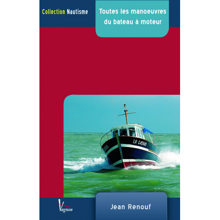 Toutes les manœuvres du bateau à moteur - Edition Vagnon - VAGNON